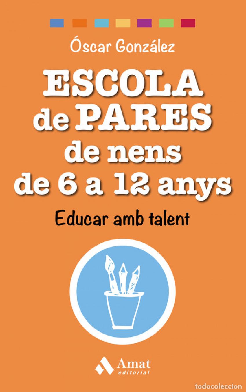 B&uuml;cher: ESCOLA DE PARES DE NENS DE 6 A 12 ANYS - GONZALEZ VAZQUEZ, OSCAR
