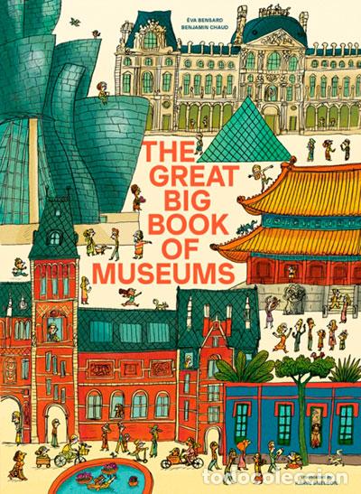Libros: THE GREAT BIG BOOK OF MUSEUMS - BENSARD AND CHAUD