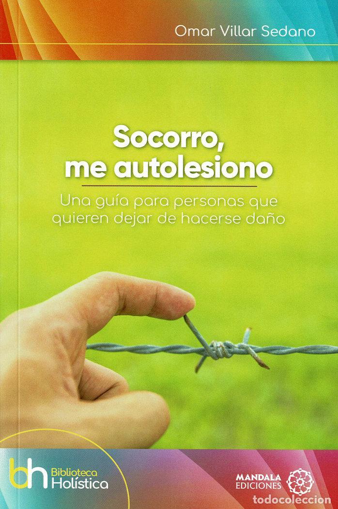 Libros: SOCORRO ME AUTOLESIONO - VILLAR SEDANO, OMAR