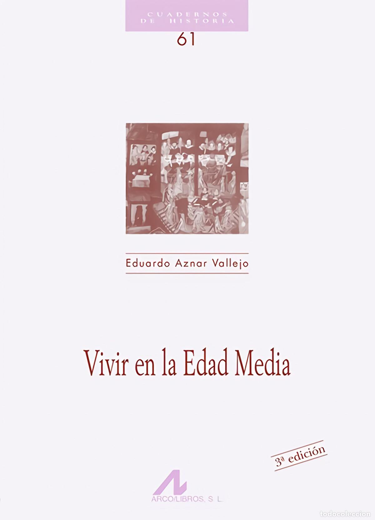 Libros: VIVIR EN LA EDAD MEDIA - Aznar Vallejo, Eduardo