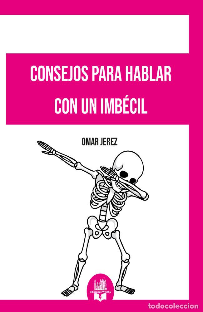 Libri: CONSEJOS PARA HABLAR CON UN IMBECIL - JEREZ, OMAR