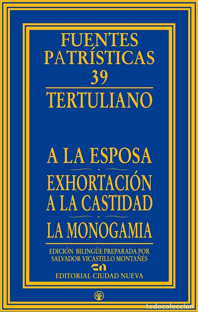 Livres: A LA ESPOSA EXHORTACION A LA CASTIDAD LA MONOGAMIA - TERTULIANO