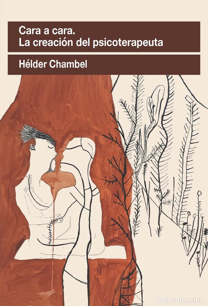 Livros: CARA A CARA LA CREACION DEL PSICOTERAPEUTA - CHAMBEL, HELDEL