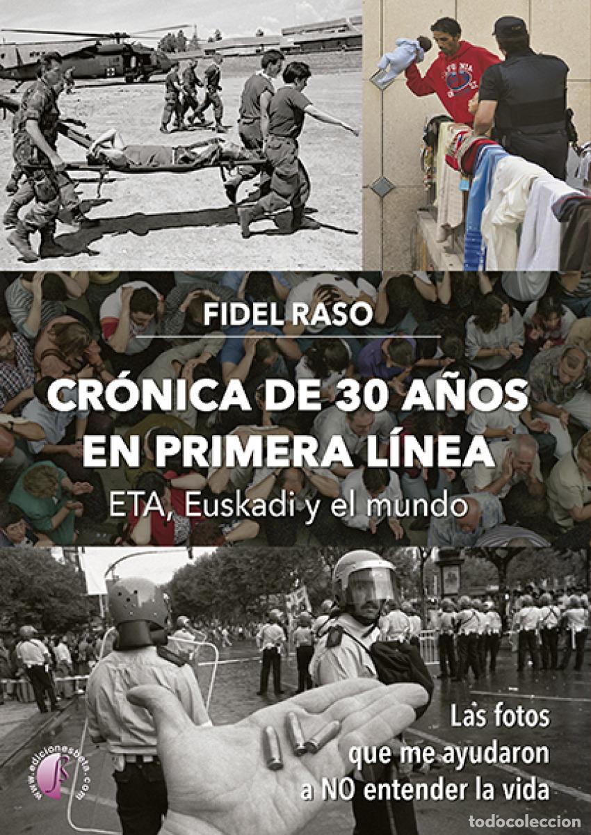 B&uuml;cher: CR&Oacute;NICA DE 30 A&Ntilde;OS EN PRIMERA L&Iacute;NEA: ETA, EUSKADI Y EL MUNDO - Raso, Fidel