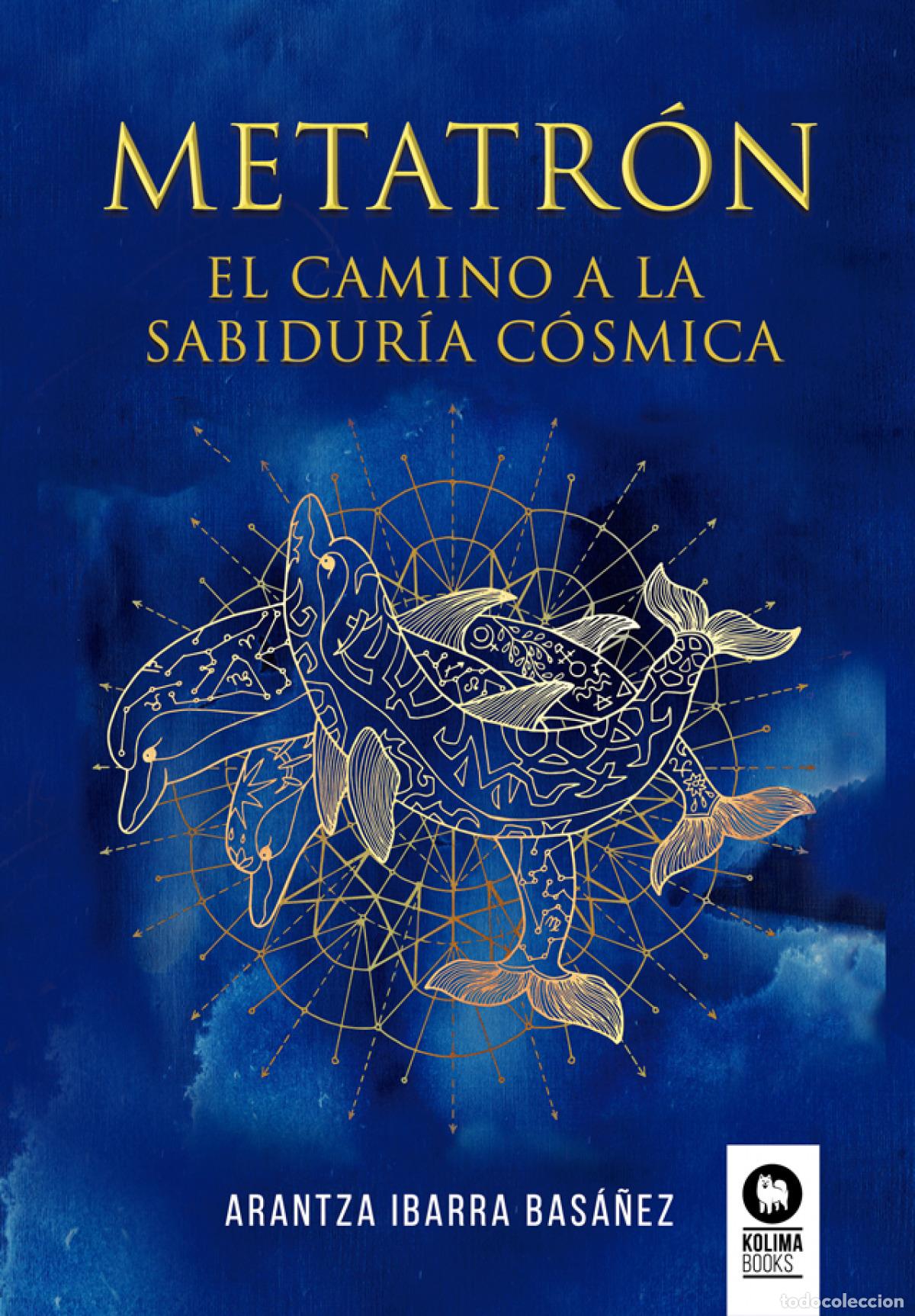 Livros: METATR&Oacute;N. EL CAMINO A LA SABIDUR&Iacute;A C&Oacute;SMICA - Ibarra Bas&aacute;&ntilde;ez, Arantza