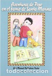 Livros: AVENTURAS DE PEPE EN EL BARRIO DE SANTA MARINA - BALLESTEROS PASTOR, JOSE MANUEL