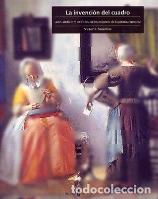 Livres: INVENCION DEL CUADRO - STOICHITA, VICTOR I.