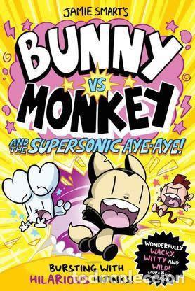 Livros: BUNNY VS MONKEY AND THE SUPERSONIC AYE-AYE! - Smart, Jamie