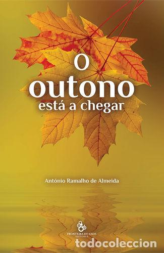 Livres: O OUTONO EST&Aacute; A CHEGAR - ANT&Oacute;NIO RAMALHO DE ALMEIDA