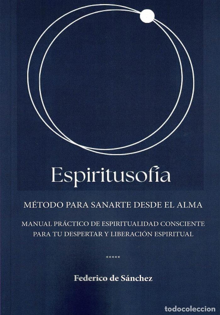 Livres: ESPIRITUSOFIA METODO PARA SANARTE DESDE EL ALMA - DE SANCHEZ, FEDERICO