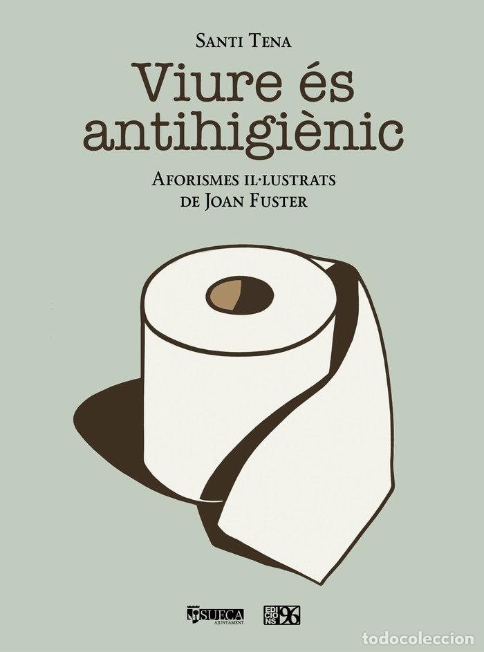 Libri: VIURE ES ANTIHIGIENIC - FUSTER ORTELLS, JOAN