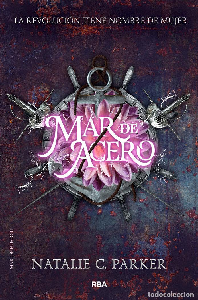 Libri: MAR DE FUEGO II MAR DE ACERO - PARKER, NATALIE