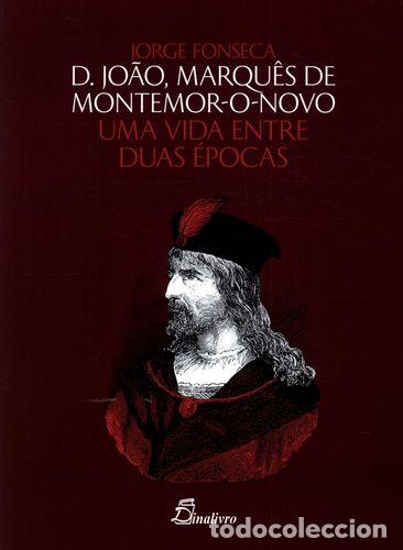 Libros: (PORT).D JOAO MARQUES DE MONTEMOR O NOVO UMA VIDA - Varios autores