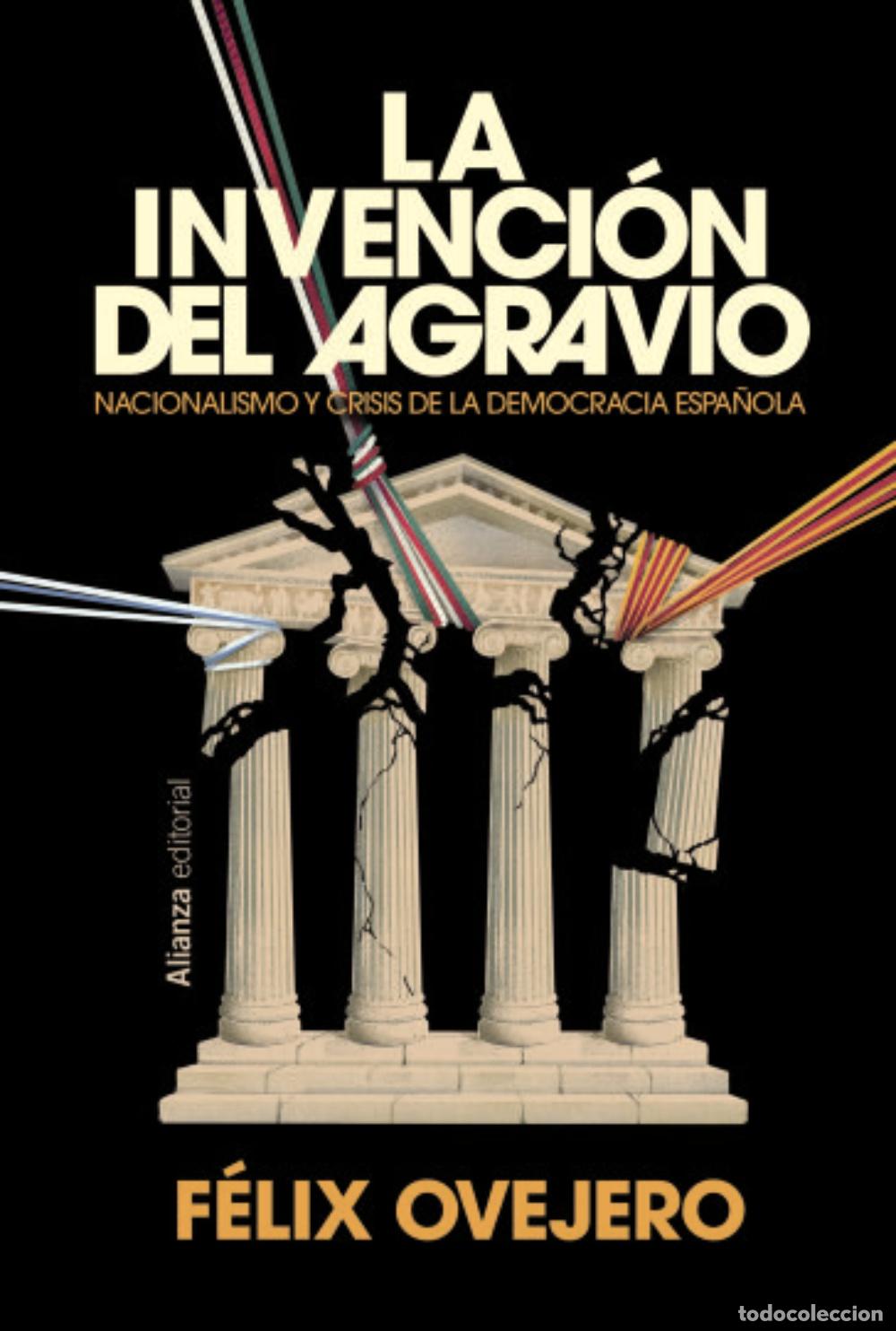 Libri: LA INVENCI&Oacute;N DEL AGRAVIO - F&eacute;lix Ovejero