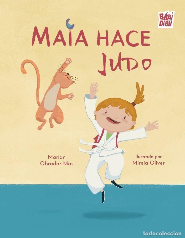 Libros: MAIA HACE JUDO - OBRADOR MAS, MARIAN