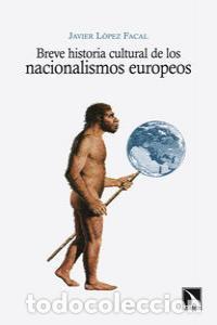 Libros: BREVE HISTORIA CULTURAL DE LOS NACIONALISMOS EUROPEOS - LOPEZ FACAL, JAVIER