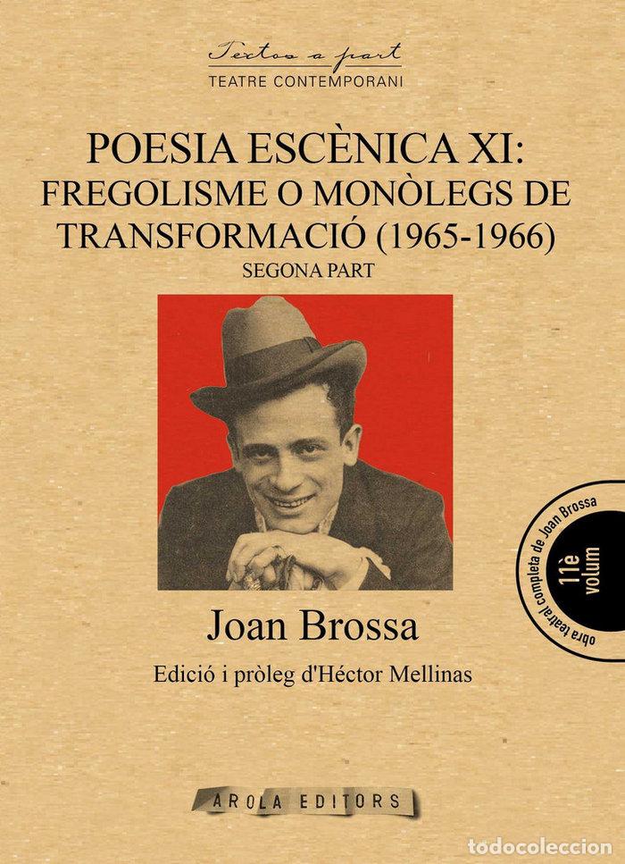 Libros: POESIA ESCENICA XI: FREGOLISME O MONOLEGS DE TRANSFORMACIO ( - BROSSA I CUERVO, JOAN