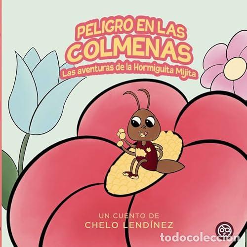 Livros: LAS AVENTURAS DE LA HORMIGUITA MIJITA EN PELIGRO EN LAS COLM - LEND&Iacute;NEZ, CHELO