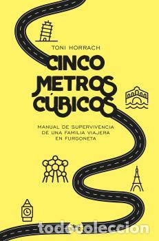 Livros: CINCO METROS C&Uacute;BICOS. MANUAL DE SUPERVIVENCIS DE UNA FAMILIA VIAJERA EN FURGONET - TONI HORRACH