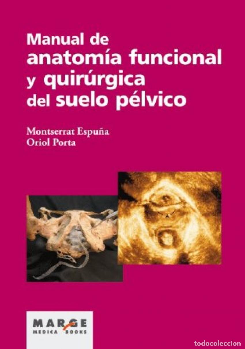 Livros: MANUAL DE ANATOM&Iacute;A FUNCIONAL Y QUIR&Uacute;RGICA DEL SUELO P&Eacute;LVICO - ESPU&Ntilde;A, MONTSERRAT