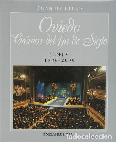 Libros: OVIEDO, CRONICA DE FIN DE SIGLO (V) 1986-2000 - LILLO, JUAN DE