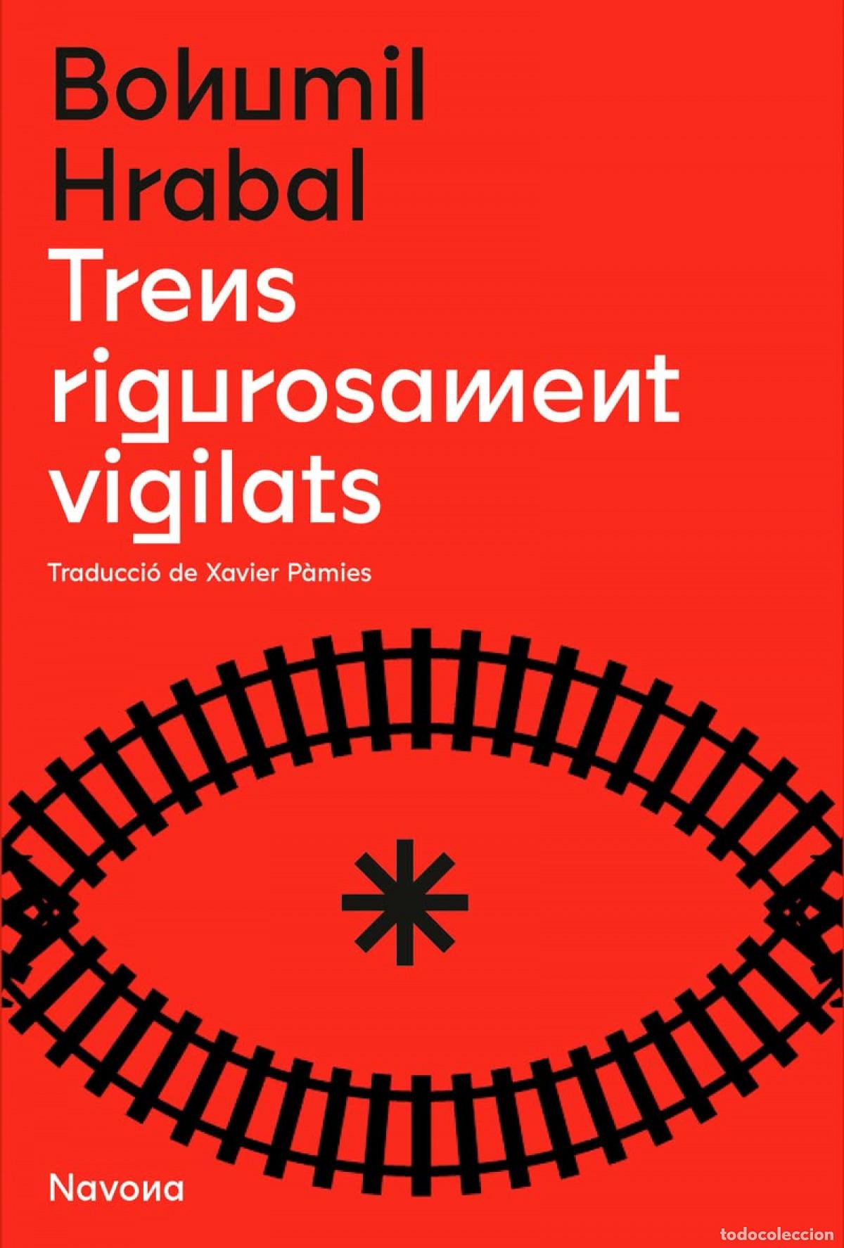 Libros: TRENS RIGOROSAMENT VIGILATS - Hrabal, Bohumil