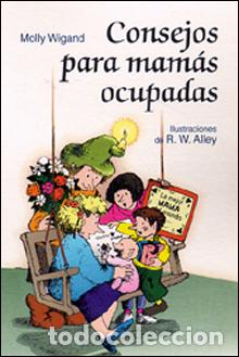 Libros: CONSEJOS PARA MAM&Aacute;S OCUPADAS - Wigand, Molly