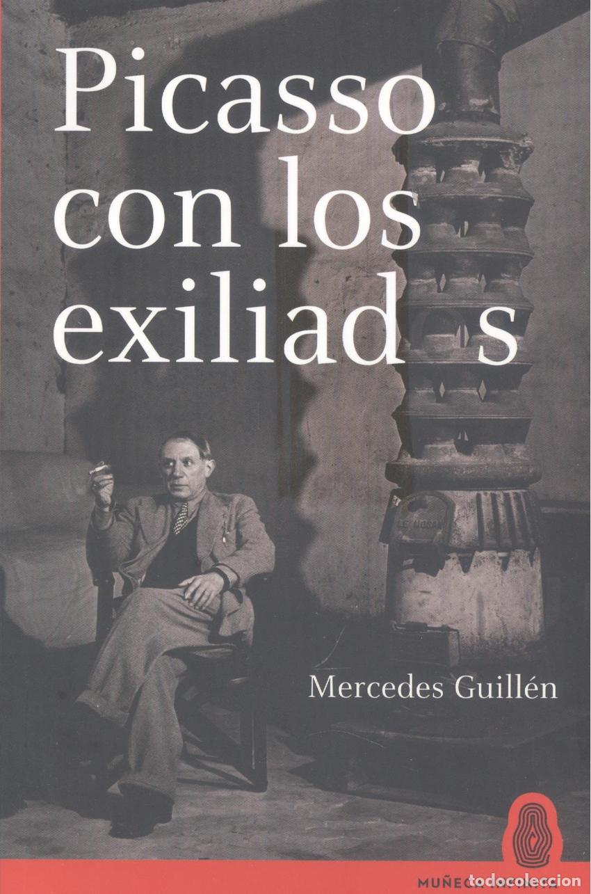 Libros: PICASSO CON LOS EXILIADOS - Comaposada Guill&eacute;n, Mercedes