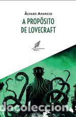 books: A PROPOSITO DE LOVECRAFT - ALVARO APARICIO