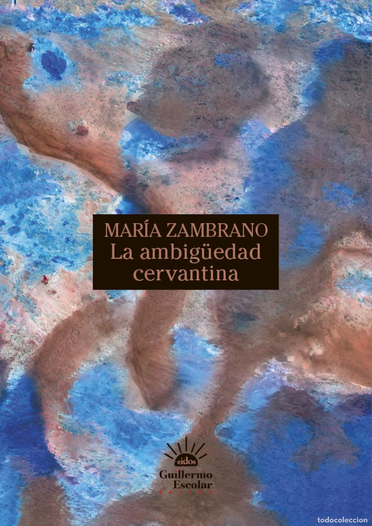 Livros: LA AMBIG&Uuml;EDAD CERVANTINA - ZAMBRANO, MAR&Iacute;A