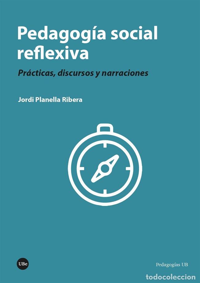 Libros: PEDAGOGIA SOCIAL REFLEXIVA - PLANELLA RIBERA, JORDI