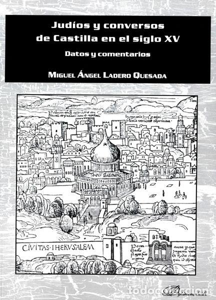 Livros: JUDIOS Y CONVERSOS DE CASTILLA EN EL SIGLO XV - LADERO QUESADA, MIGUEL ANGEL