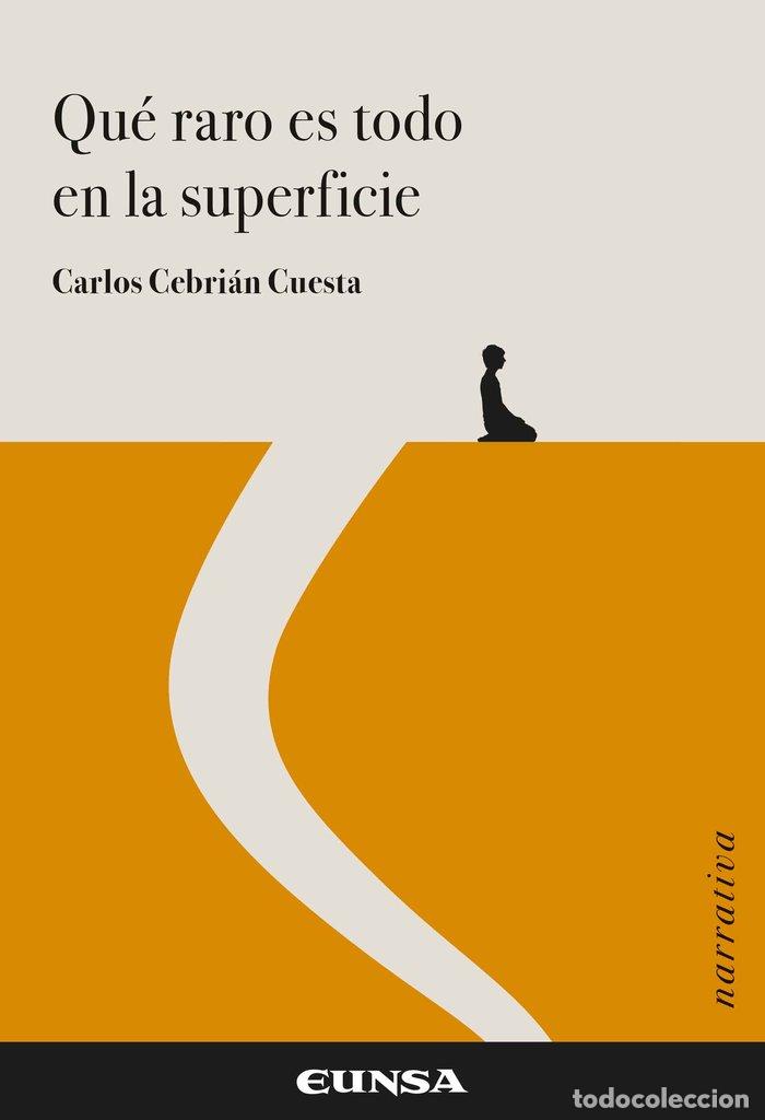 Livros: QUE RARO ES TODO EN LA SUPERFICIE - CEBRIAN CUESTA, CARLOS