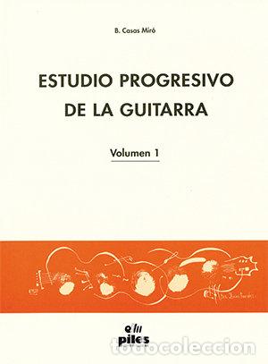 books: ESTUDIO PROGRESIVO DE LA GUITARRA VOL 1 - CASAS MIRO, MARIA BELEN