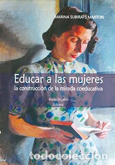Livres: EDUCAR A LAS MUJERES. LA CONSTRUCCI&Oacute;N DE LA MIRADA COEDUCATIVA - Subirats Martori, Marina
