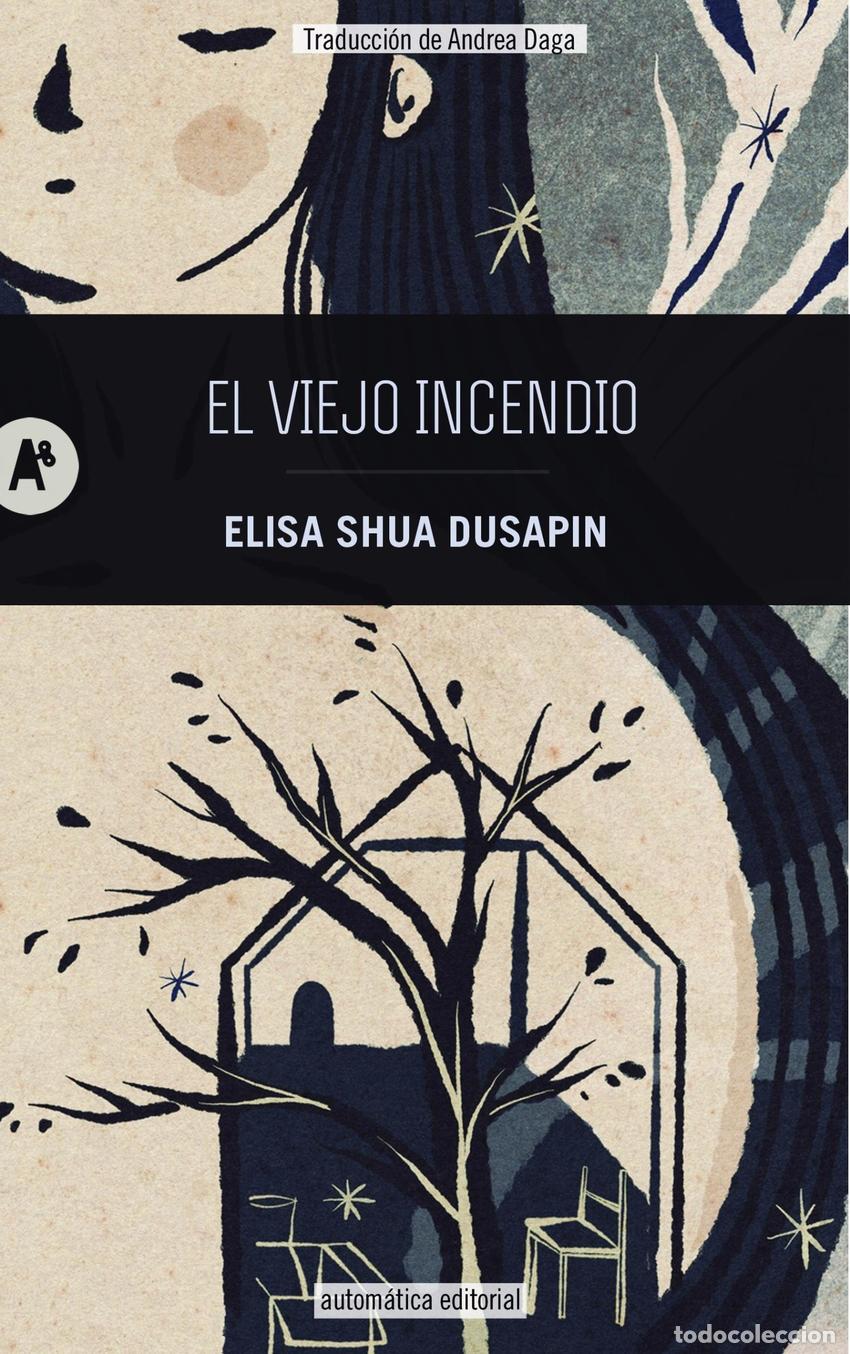 B&uuml;cher: EL VIEJO INCENDIO - Dusapin, Elisa Shua
