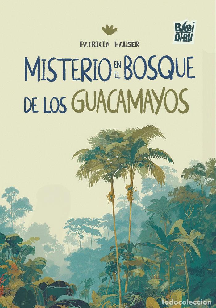 B&uuml;cher: MISTERIO EN EL BOSQUE DE LOS GUACAMAYOS - Hauser, Patricia