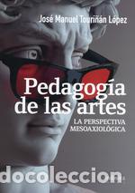 B&uuml;cher: PEDAGOGIA DE LAS ARTES - JOSE MANUEL TOURI?AN LOPEZ