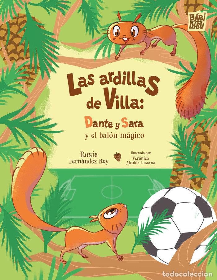 Libros: ARDILLAS DE VILLA DANTE Y SARA Y EL BALON MAGICO, LAS - FERNANDEZ REY, ROSIE
