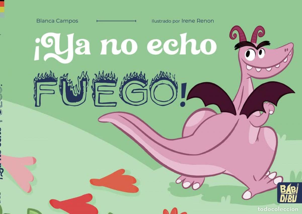 Libri: &iexcl;YA NO ECHO FUEGO! - Campos , Blanca