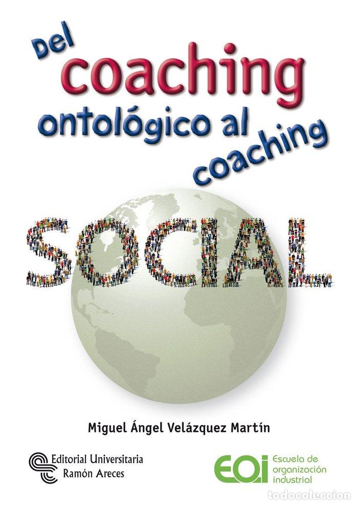 Libri: DEL COACHING ONTOLOGICO AL COACHING SOCIAL - VELAZQUEZ MARTIN, ANGEL