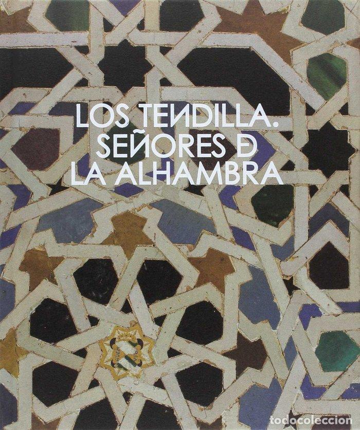 Libri: CATALOGO LOS TENDILLA SE&Ntilde;ORES DE LA ALHAMBRA - LOPEZ GUZMAN, RAFAEL