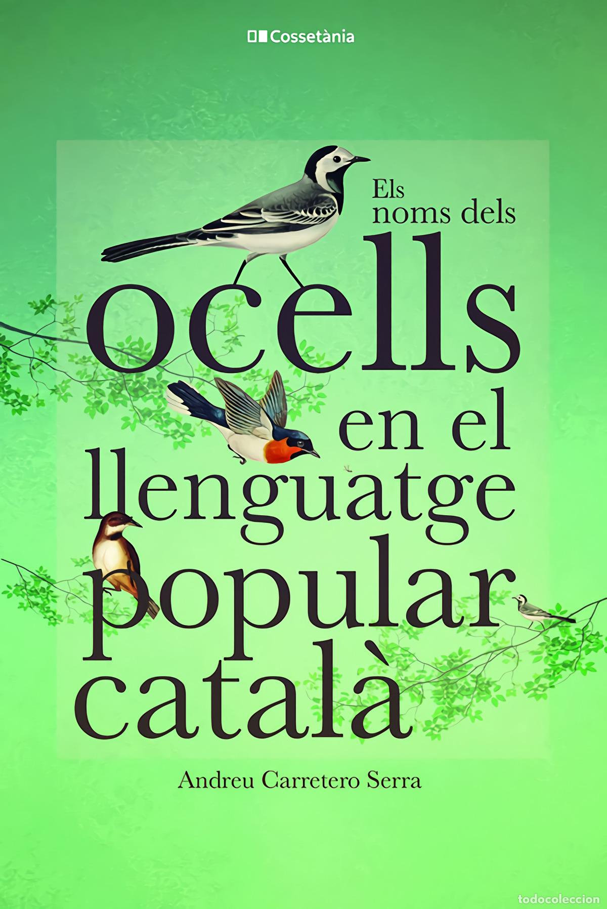 Livros: ELS NOMS DELS OCELLS EN EL LLENGUATGE POPULAR CATAL&Agrave; - Carretero Serra, Andreu