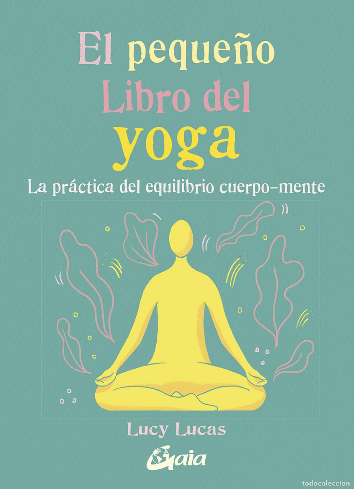 Libros: EL PEQUE&Ntilde;O LIBRO DEL YOGA - Lucas, Lucy