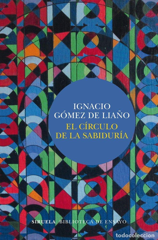 Libros: CIRCULO DE LA SABIDURIA,EL - GOMEZ DE LIA&Ntilde;O, IGNACIO