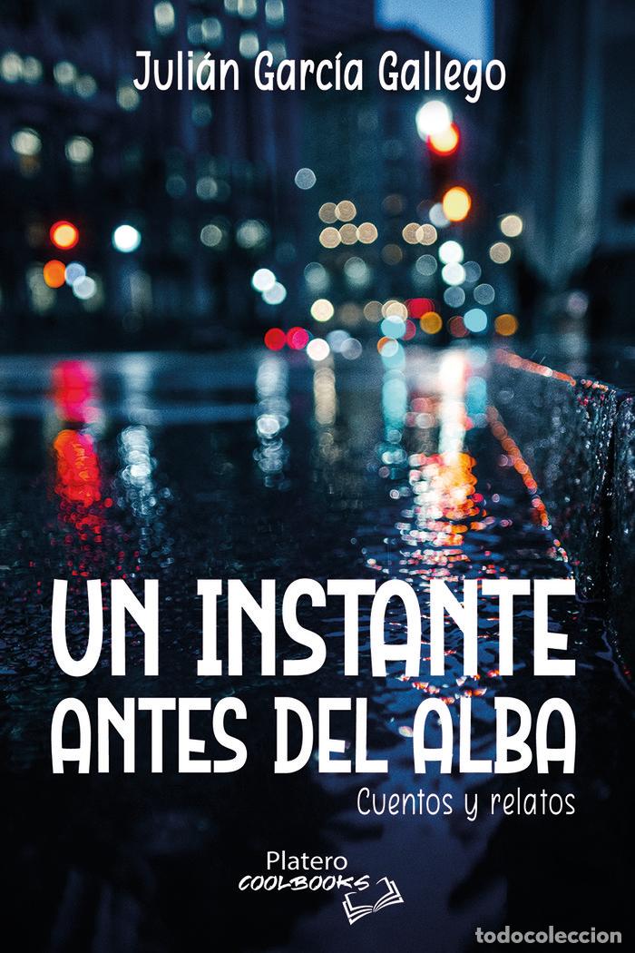 Libros: UN INSTANTE ANTES DEL ALBA - GARCIA GALLEGO, JULIAN
