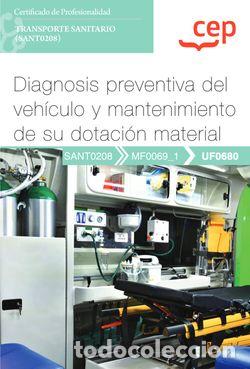 Libros: MANUAL. DIAGNOSIS PREVENTIVA DEL VEH&Iacute;CULO Y MANTENIMIENTO DE SU DOTACI&Oacute;N MATERIAL (UF0680). CERTIFIC