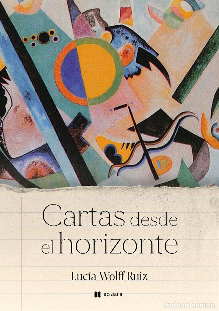 Libros: CARTAS DESDE EL HORIZONTE - WOLFFRUIZ, LUCIA