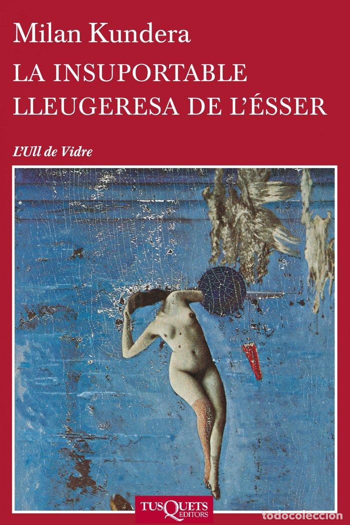 books: INSUPORTABLE LLEUGERESA DE L'ESSER,LA - MILAN KUNDERA
