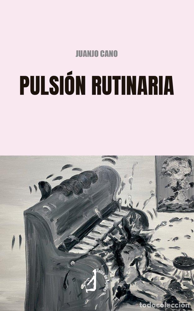 Livros: PULSION RUTINARIA - CANO, JUANJO